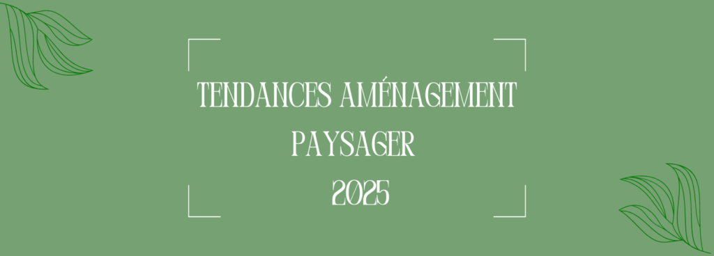 Tendances en aménagement paysager pour l'année 2025